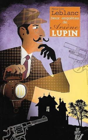 Deux enquêtes d'Arsène Lupin | Leblanc